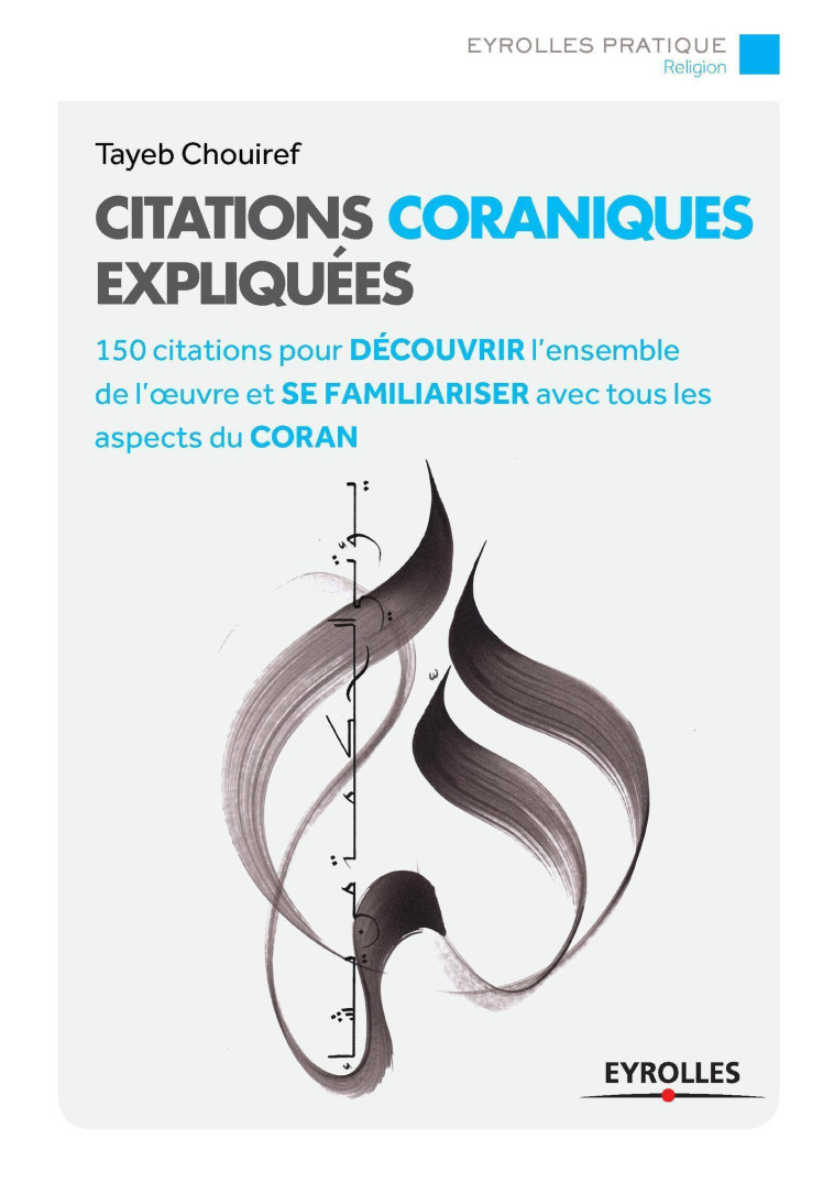 Citations coraniques expliquées - Tayeb Chouiref - EYROLLES