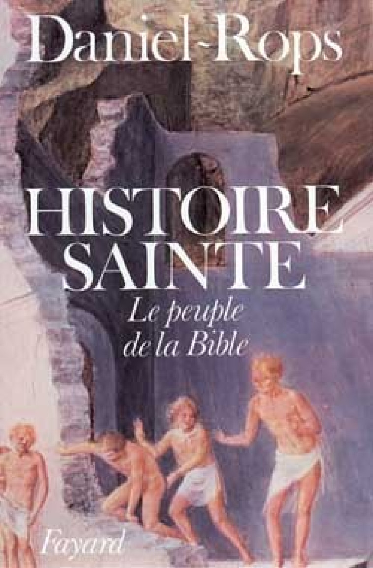 Histoire sainte1 - Henri Daniel-Rops - FAYARD