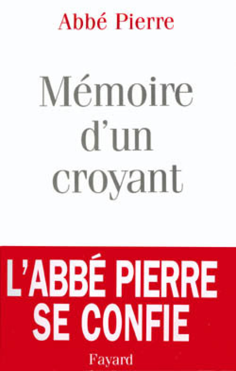 Mémoire d'un croyant -  Abbé Pierre - FAYARD