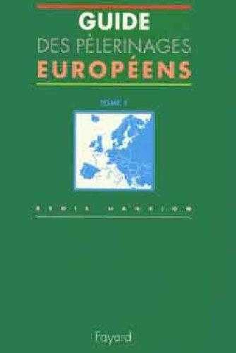 Guides des pèlerinages européens, tome 1 - Régis Hanrion - JUBILE