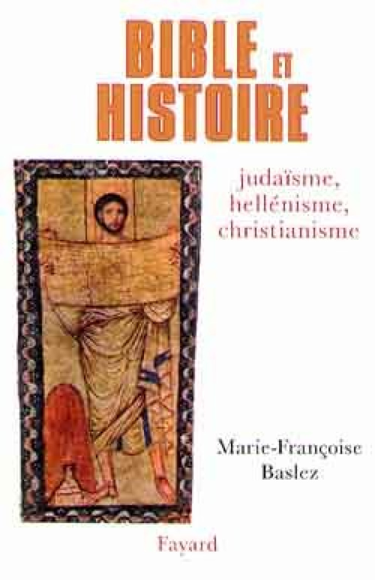 Bible et Histoire - Marie-Françoise Baslez - FAYARD