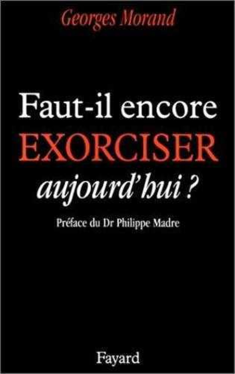 Faut-il encore exorciser aujourd'hui ? - Georges MORAND - JUBILE