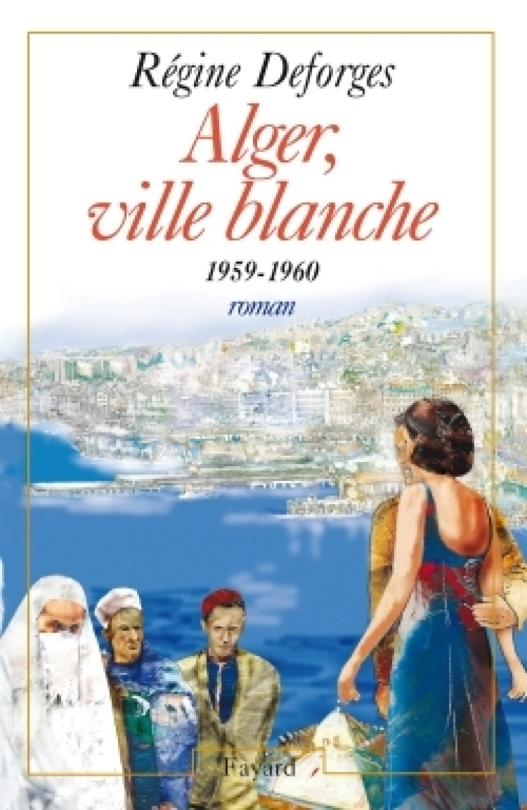 Alger, ville blanche (1959-1960) - Edition brochée - Régine Deforges - FAYARD