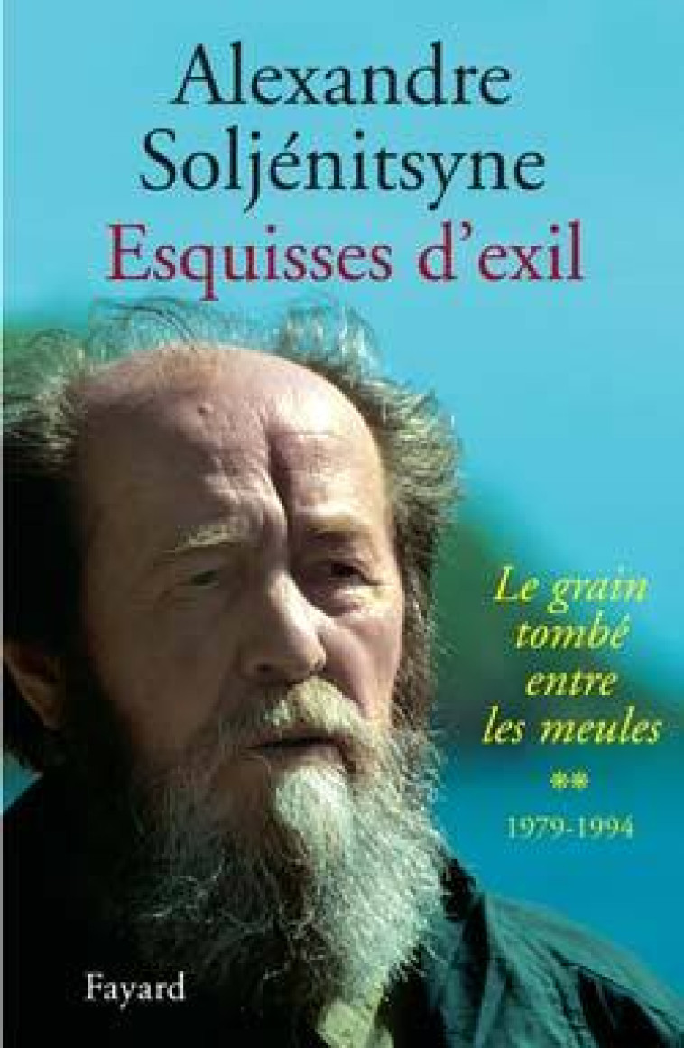 Esquisses d'exil (1979-1994) - Alexandre Isaievitch Soljénitsyne - FAYARD