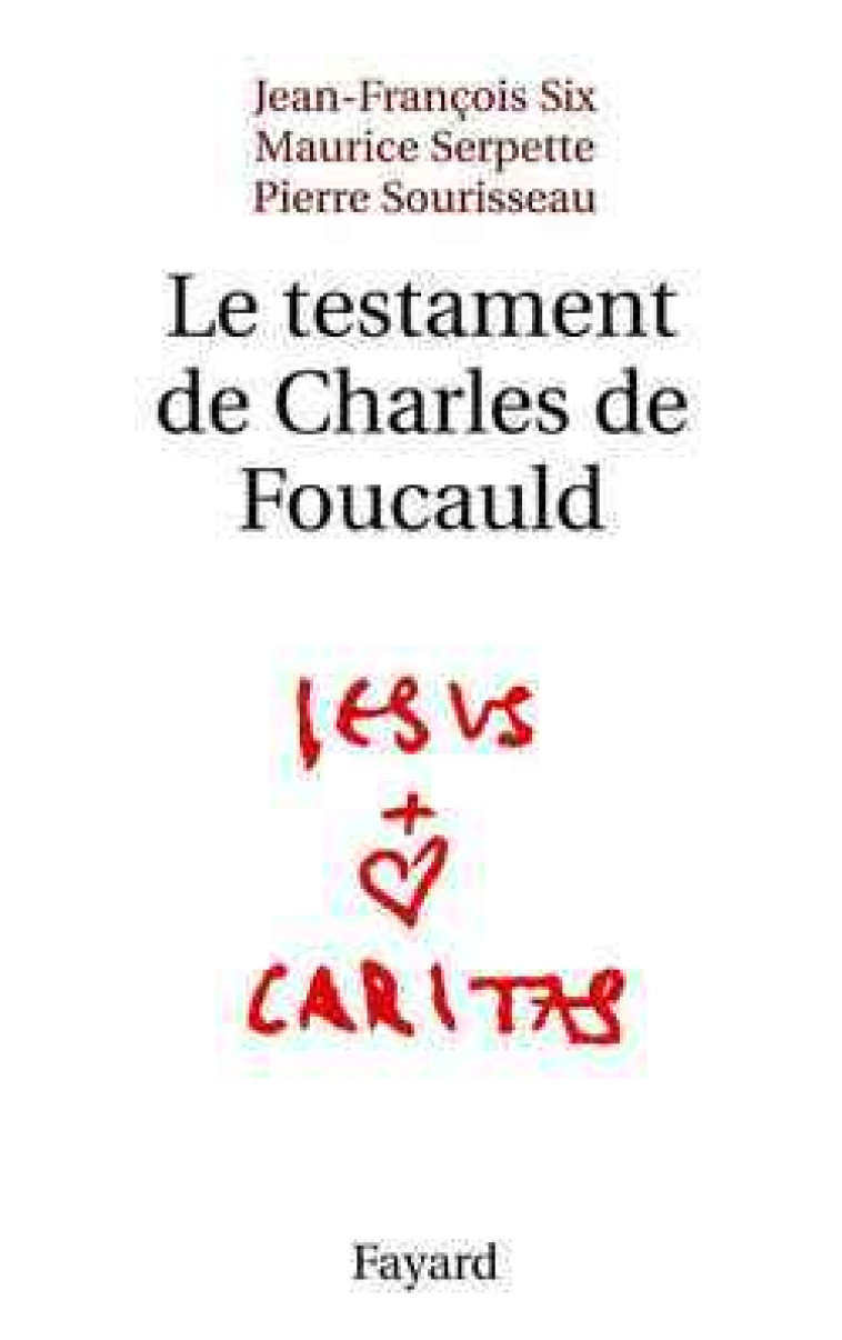 Le testament de Charles de Foucauld - Jean-François Six - FAYARD