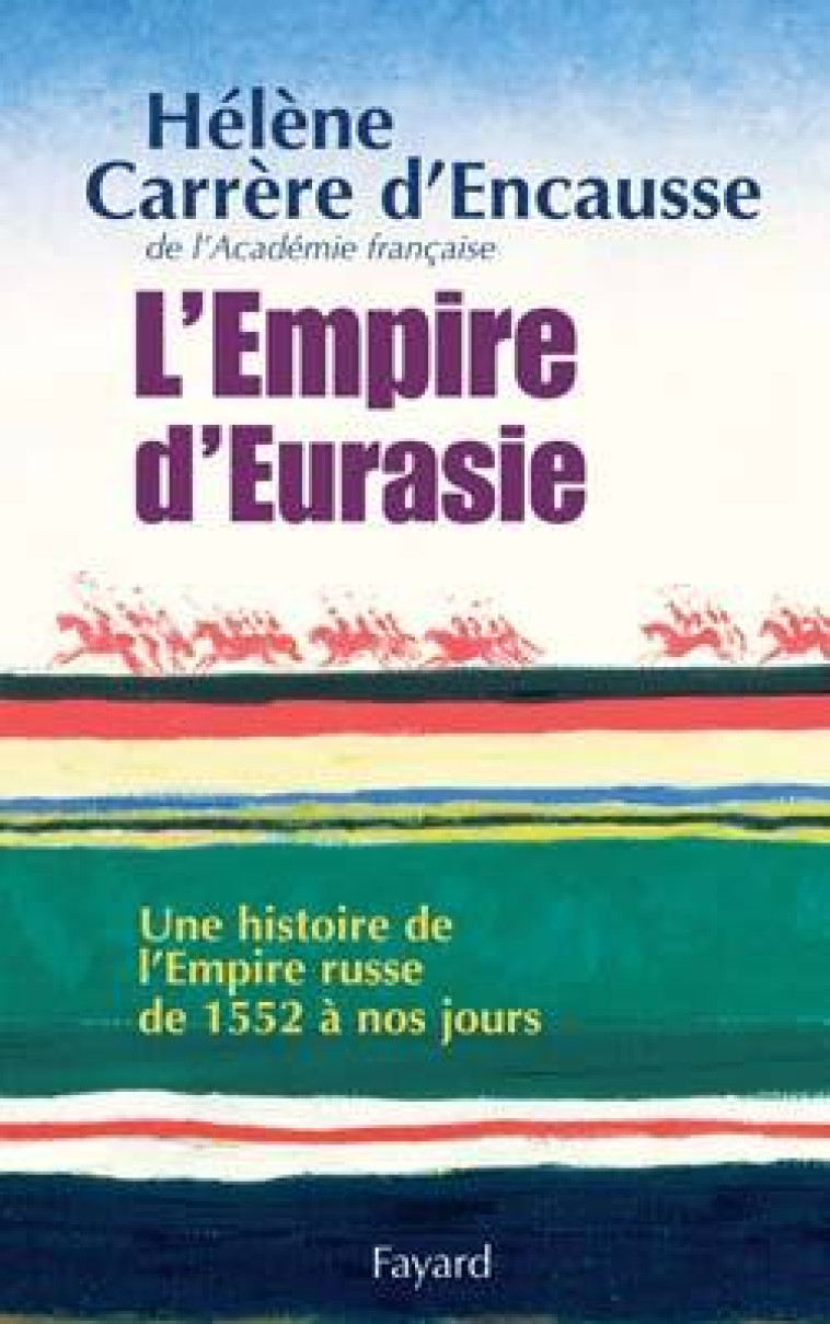 L'Empire d'Eurasie - Hélène Carrère d'Encausse - FAYARD