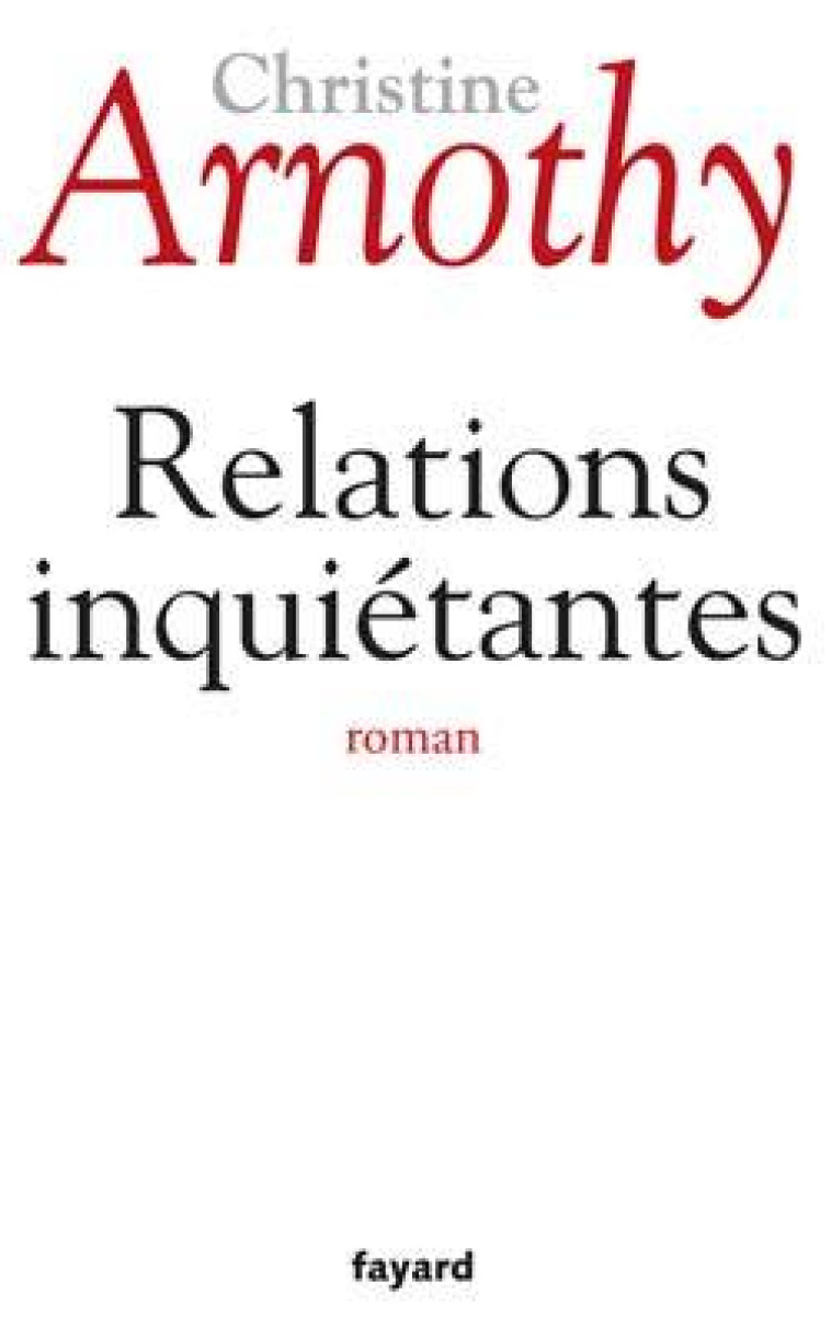 Relations inquiétantes - Christine Arnothy - FAYARD