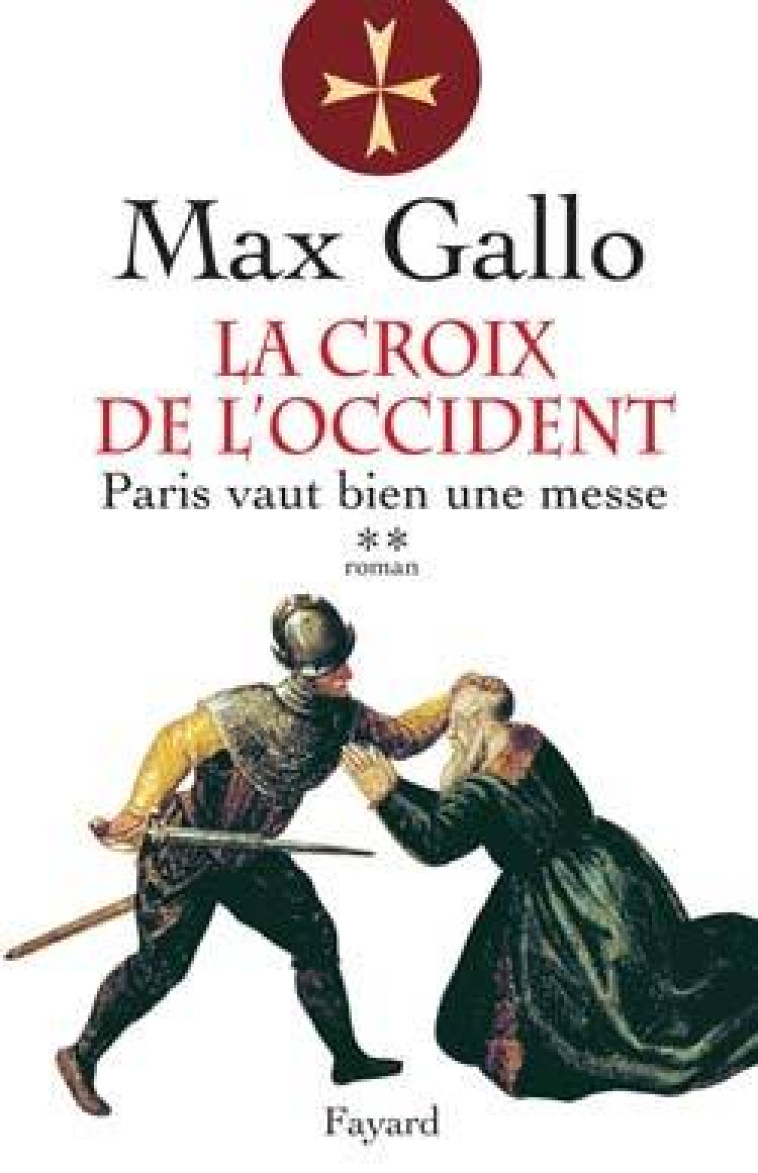 La Croix de l'Occident, tome 2 - Max Gallo - FAYARD