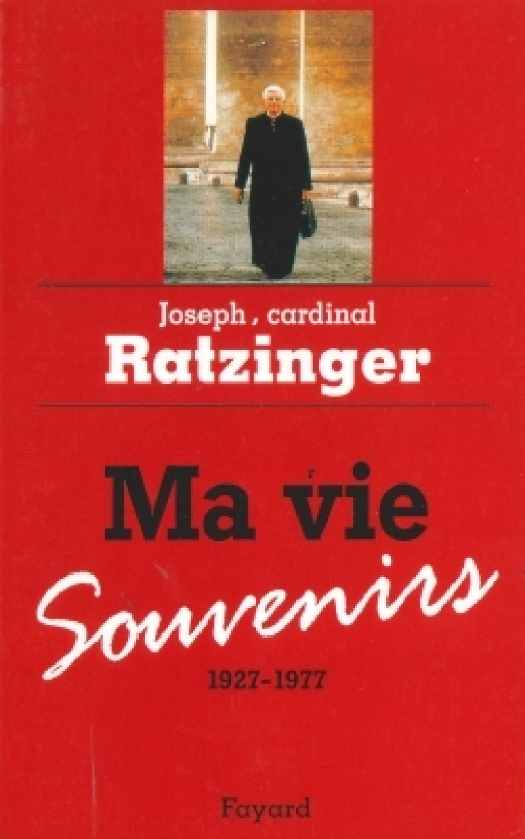 Ma vie : souvenirs 1927-1977 - Joseph Ratzinger - FAYARD