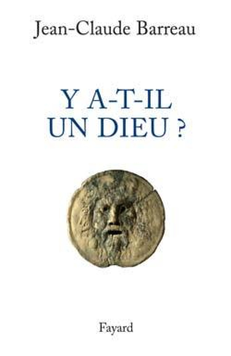 Y a-t-il un Dieu ? - Jean-Claude Barreau - FAYARD