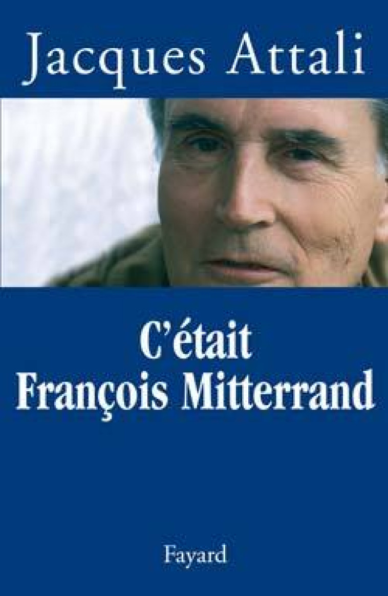 C'était François Mitterrand - Jacques Attali - FAYARD