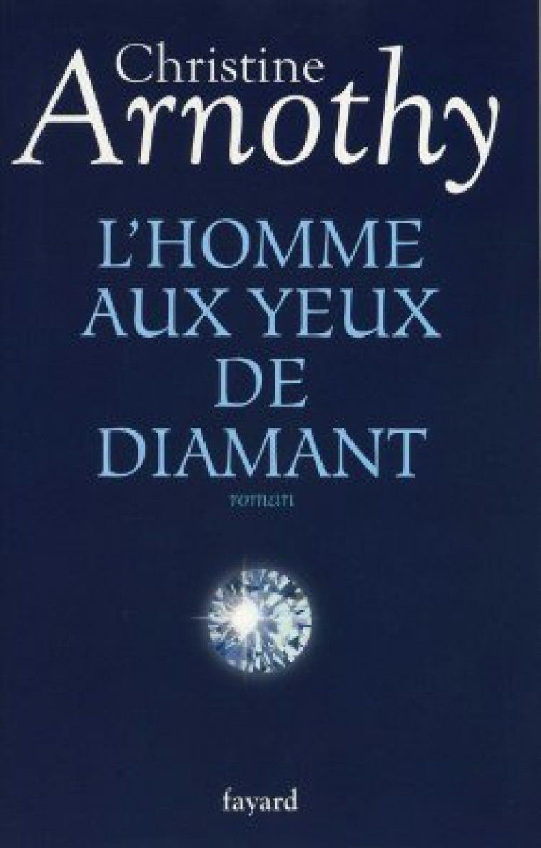 L'homme aux yeux de diamant - Christine Arnothy - FAYARD