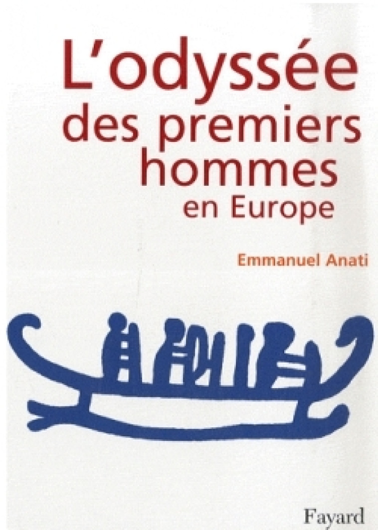 L'odyssée des premiers hommes en Europe - Emmanuel Anati - FAYARD