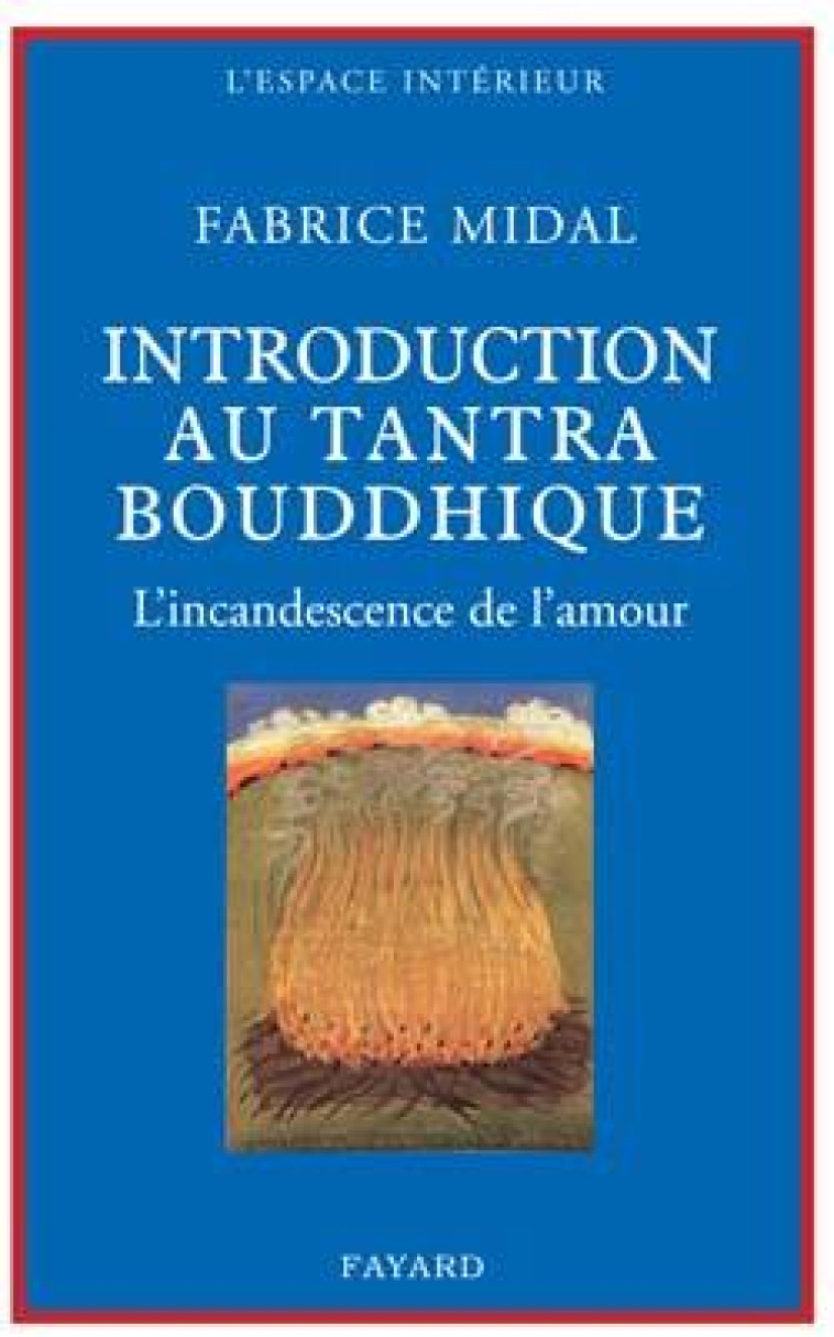 Petite introduction au tantra bouddhique - Fabrice Midal - FAYARD