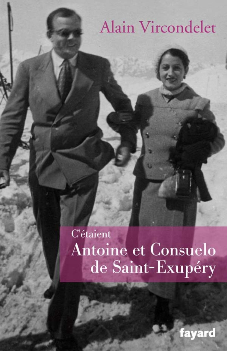 C'étaient Antoine et Consuelo de Saint-Exupéry - Alain Vircondelet - FAYARD