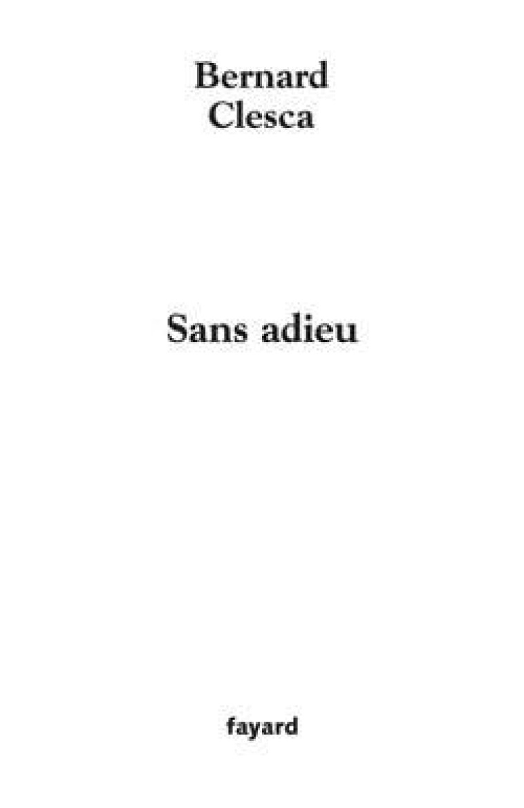 Sans adieu - Bernard Clesca - FAYARD