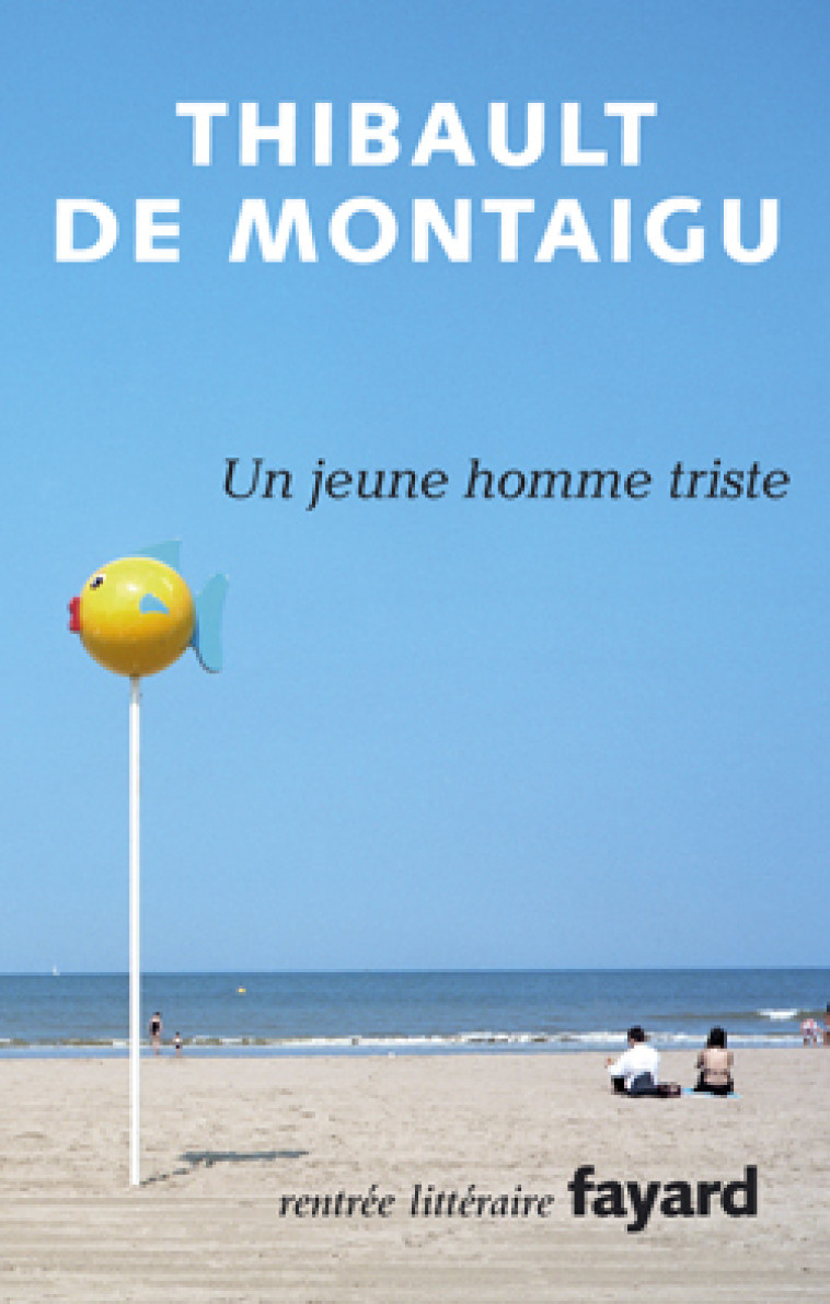 Un jeune homme triste - Thibault Montaigu - FAYARD