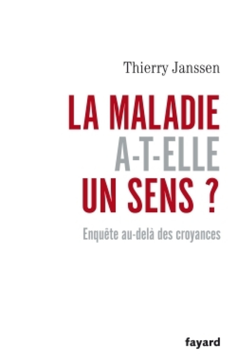 La maladie a-t-elle un sens? - Thierry Janssen - FAYARD