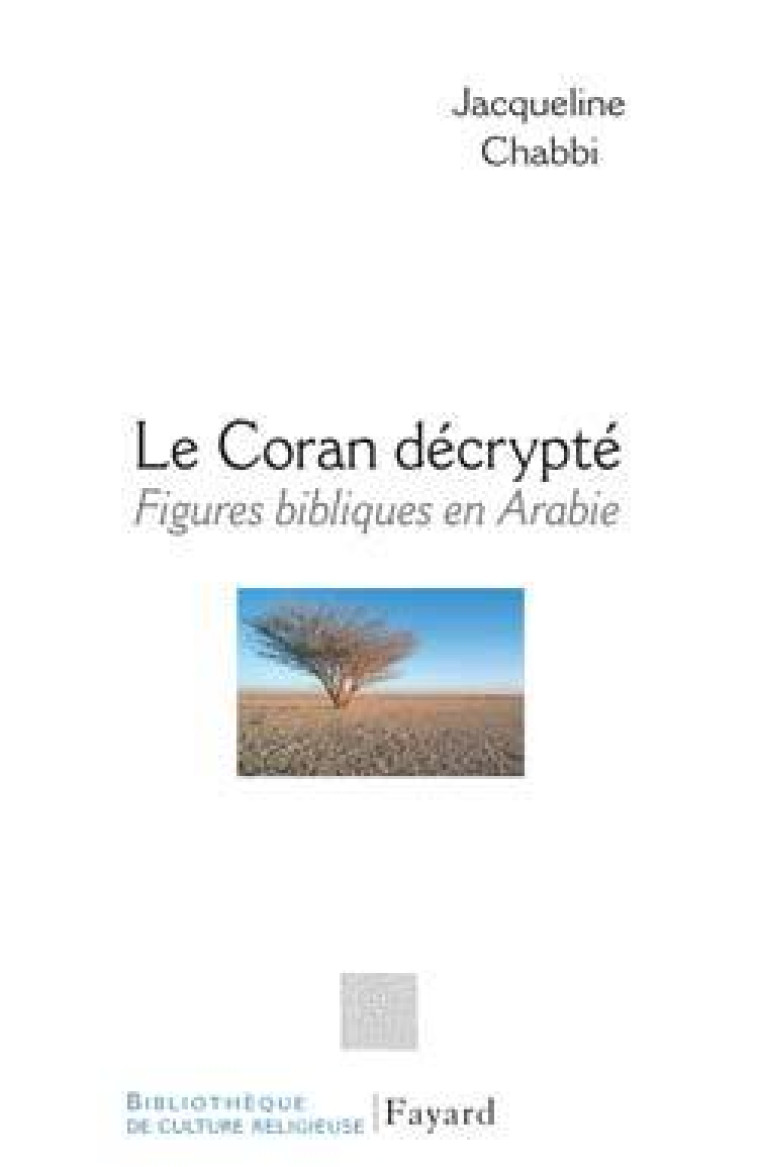 Le Coran décrypté - Jacqueline Chabbi - FAYARD