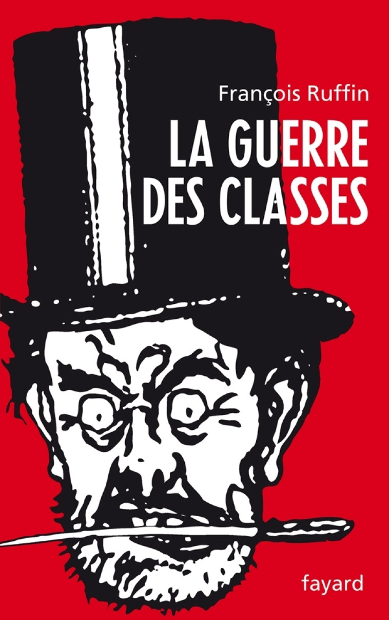 La Guerre des classes - François Ruffin - FAYARD