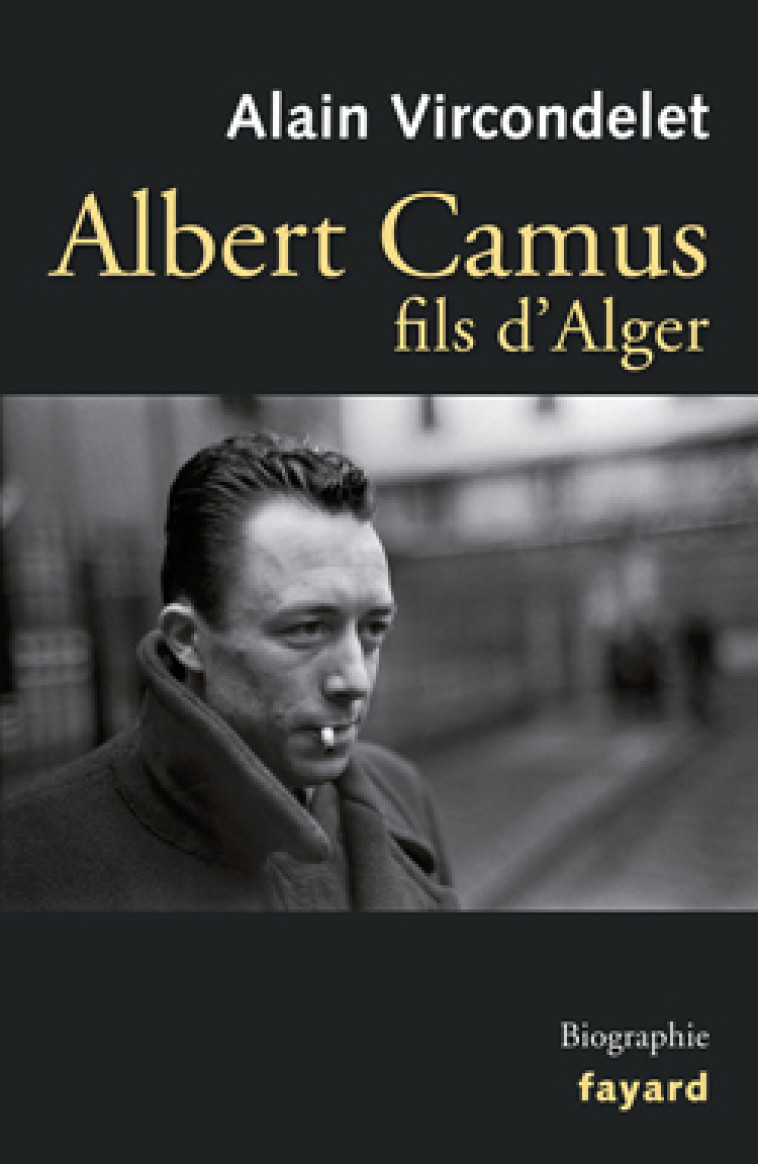 Albert Camus, fils d'Alger - Alain Vircondelet - FAYARD