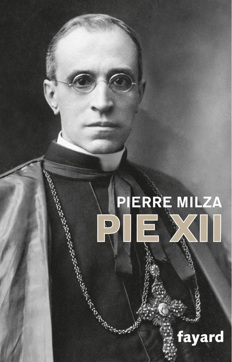 Pie XII - Pierre Milza - FAYARD