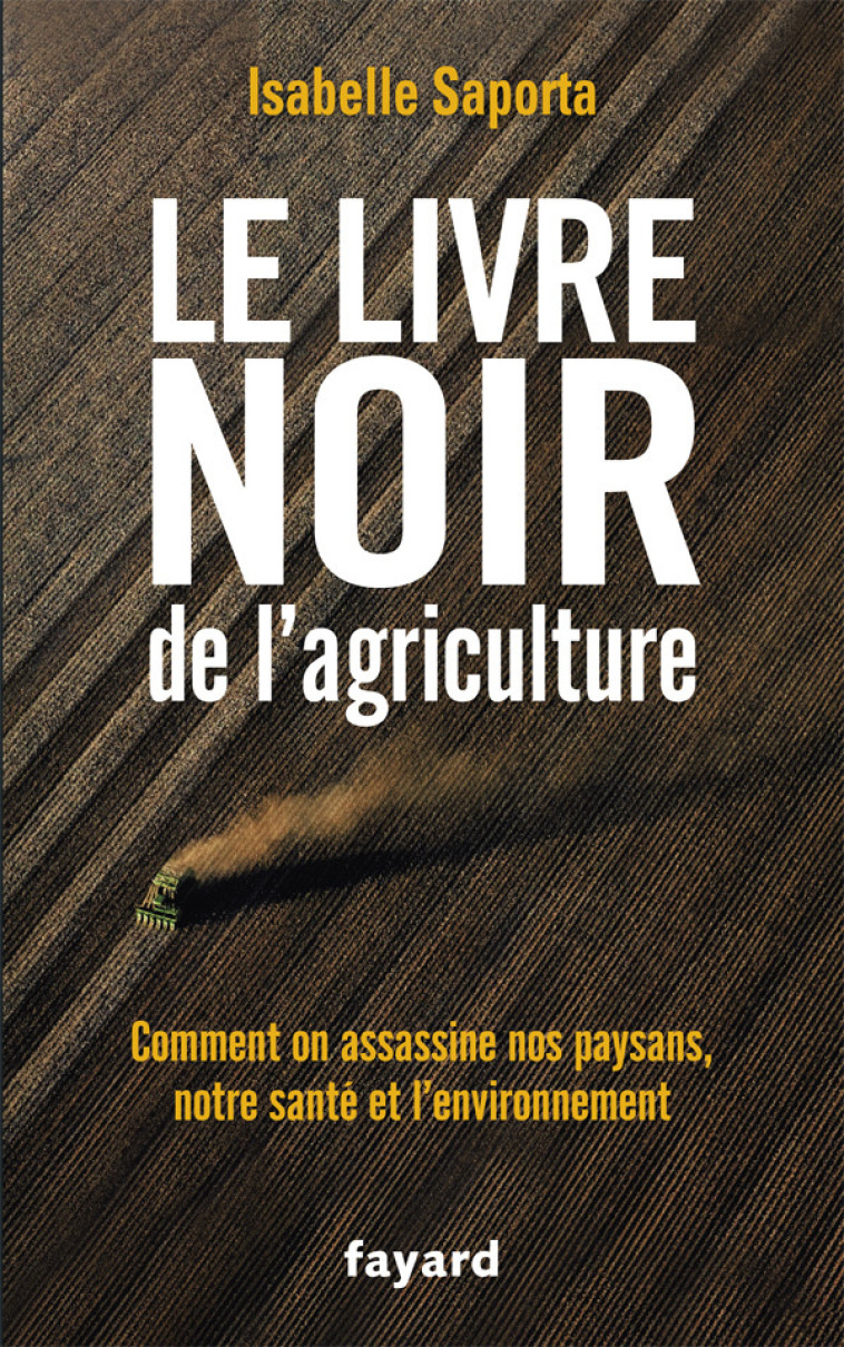 Le livre noir de l'agriculture - Isabelle Saporta - FAYARD