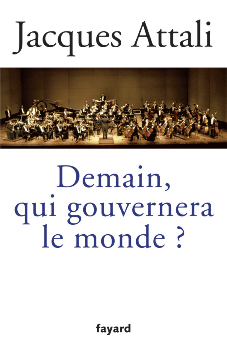 Demain, qui gouvernera le monde ? - Jacques Attali - FAYARD