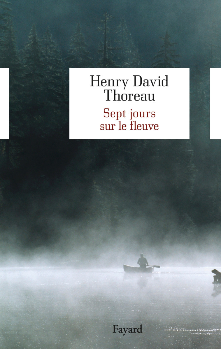 Sept Jours sur le fleuve - Henry David Thoreau - FAYARD