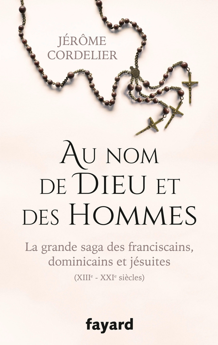 Au nom de Dieu et des hommes - Jérôme Cordelier - FAYARD