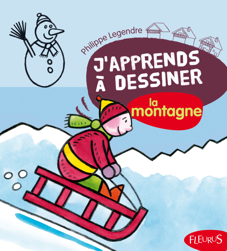 J'apprends à dessiner la montagne - Philippe Legendre - FLEURUS