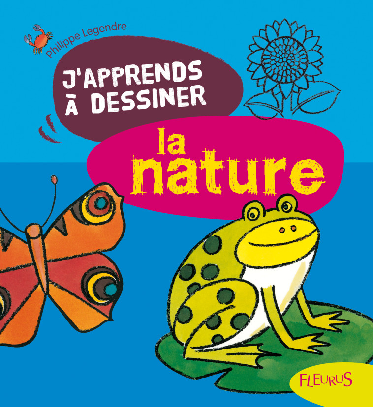 DESSINER LA NATURE - Philippe Legendre - FLEURUS