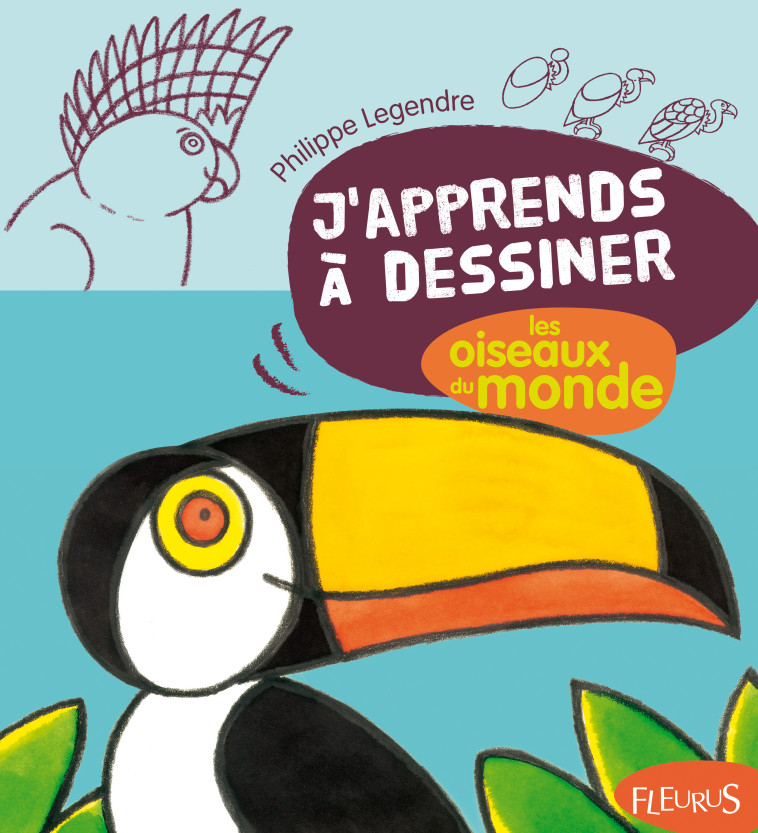 DESSINER LES OISEAUX DU MONDE - Philippe Legendre - FLEURUS