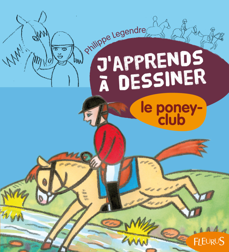 J'apprends à dessiner le poney-club - Philippe Legendre - FLEURUS