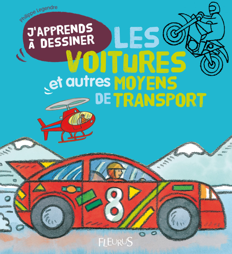 J'apprends à dessiner les voitures et autres moyens de transport - Philippe Legendre - FLEURUS