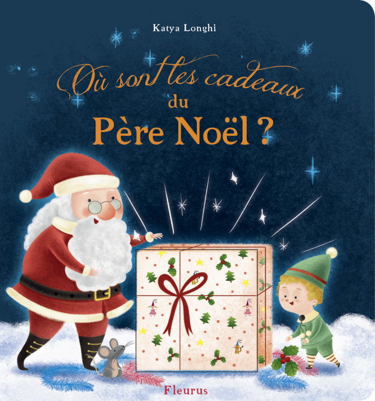 OU SONT LES CADEAUX DU PERE NOEL ? - Katya LONGHI - FLEURUS