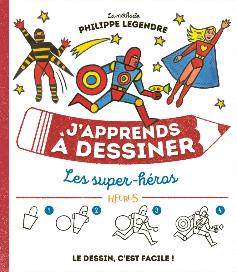 J'apprends à dessiner les super héros - Philippe Legendre - FLEURUS