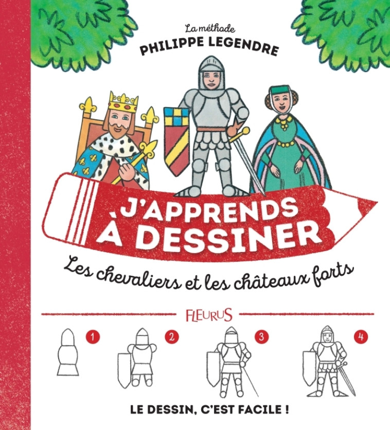 J'apprends à dessiner les chevaliers et châteaux forts - Philippe Legendre - FLEURUS