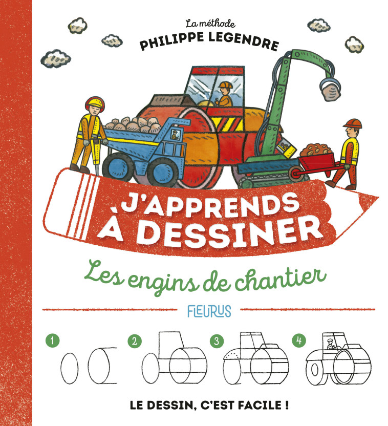 J'apprends à dessiner les engins de chantier NE - Philippe Legendre - FLEURUS