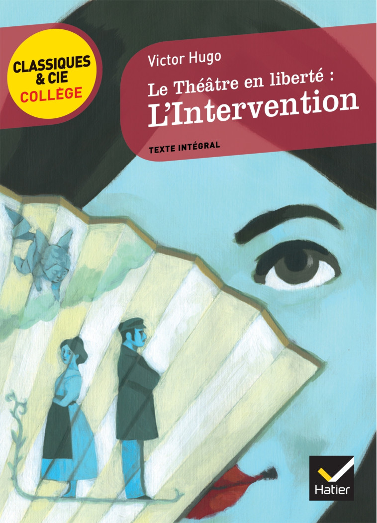 Le Théâtre en liberté : L'Intervention - Victor Hugo - HATIER