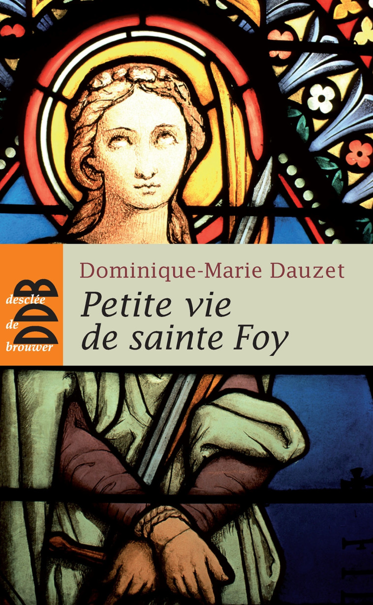 Petite Vie de Sainte Foy - Dominique-Marie Dauzet - DDB