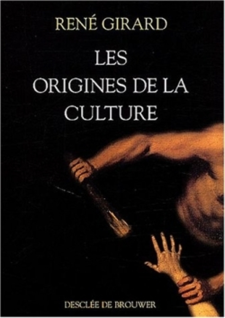 Les Origines de la Culture - René Girard - DDB