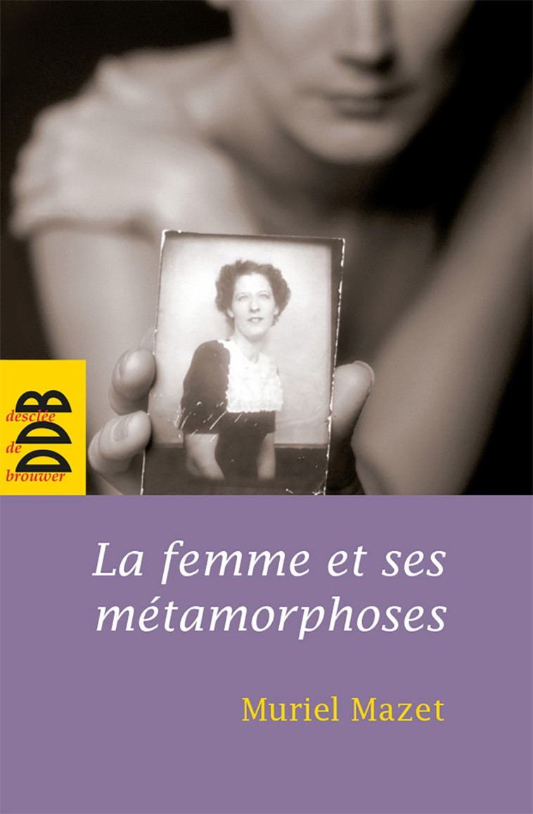 La femme et ses métamorphoses - Muriel Mazet - DDB