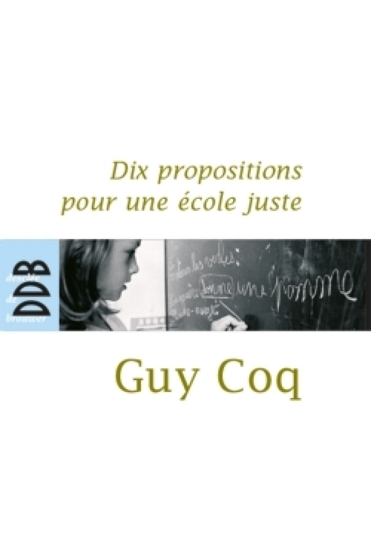 Dix propositions pour une école juste - Guy Coq - DDB