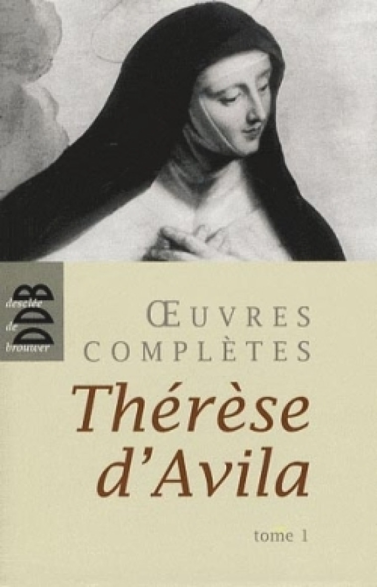 Oeuvres complètes, tome 1 - Sainte Thérèse D'Avila - DDB