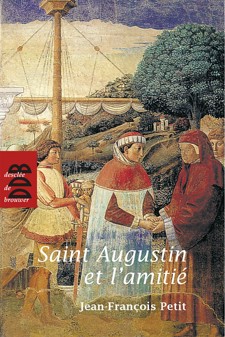 Saint Augustin et l'amitié - Jean-François Petit - DDB