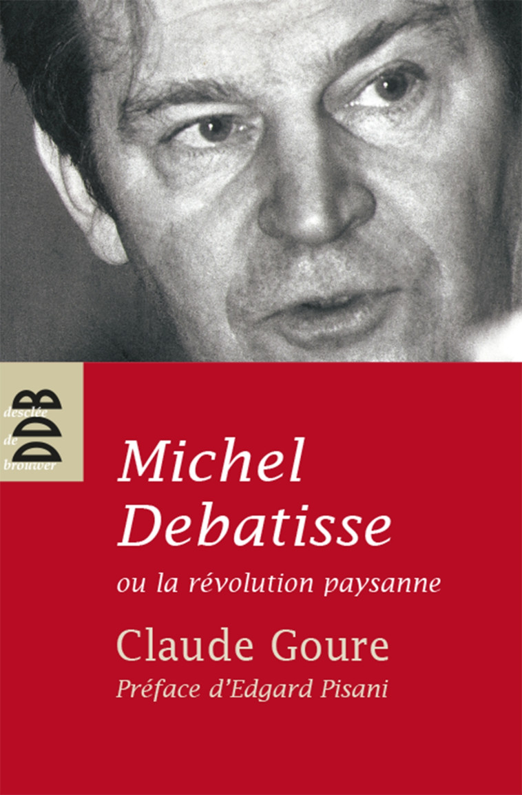 Michel Debatisse ou la révolution paysanne - Claude Goure - DDB