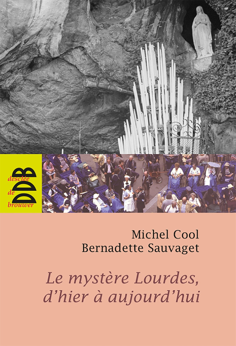 Le mystère Lourdes, d'hier à aujourd'hui - Michel Cool - DDB