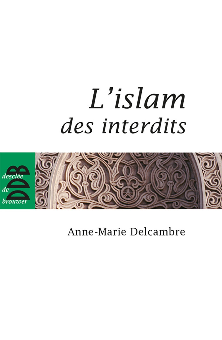 L'islam des interdits - Anne-Marie Delcambre - DDB