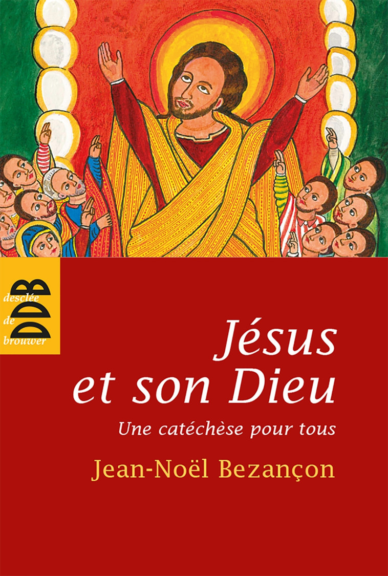 Jésus et son Dieu - Jean-Noël Bezançon - DDB